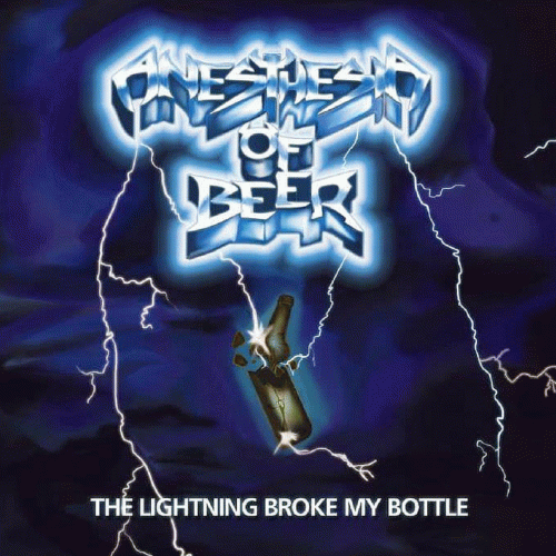 Anesthesia Of Beer : The Lightning Broke My Bottle
